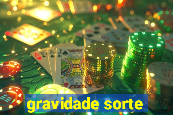 gravidade sorte